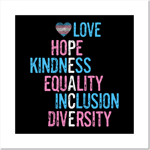 Love Hope Kindness Equality Inclusion Diversity Peace Transgender Pride Wall Art by egcreations